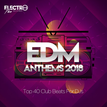 Various Artists - EDM Anthems 2018: Top 40 Club Beats For DJs