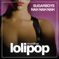 Sugarboys - Nah Nah Nah