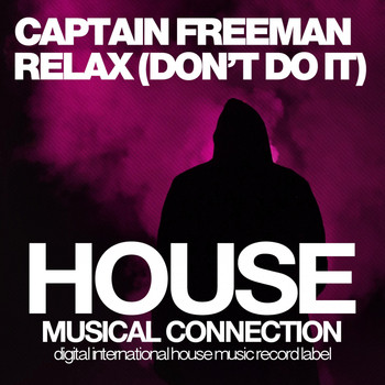 Captain Freeman - Relax (Don't Do It)