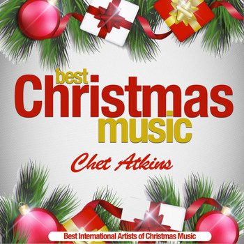 Chet Atkins - Best Christmas Music (Best International Artists of Christmas Music)
