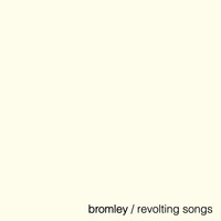 Bromley - Revolting Songs