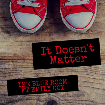 tHE bLUE rOOM feat. Emily Coy - It Doesn't Matter