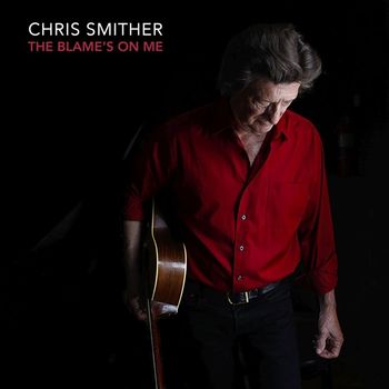 Chris Smither - The Blame's on Me
