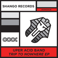 Uper Acid Band - Trip To Nowhere EP