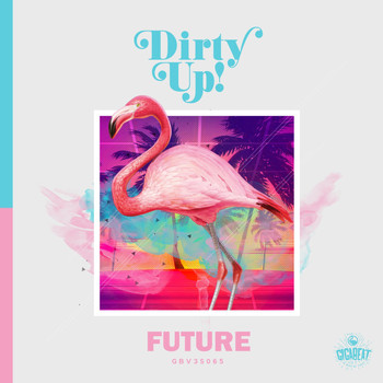 Dirty Up! - Future