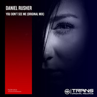 Daniel Rusher - You Don't See Me