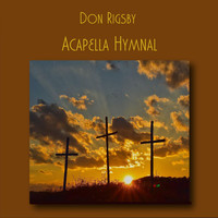 Don Rigsby - Acapella Hymnal