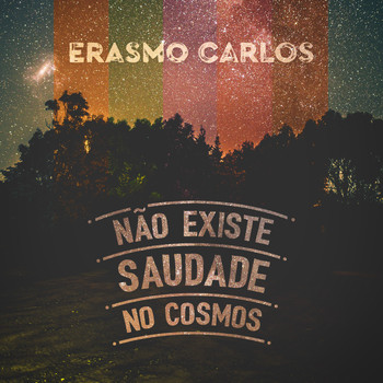 Erasmo Carlos - Não Existe Saudade no Cosmos