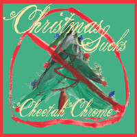 Cheetah Chrome - Christmas Sucks (Explicit)