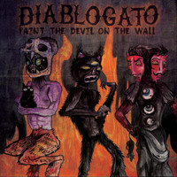 Diablogato - Paint the Devil on the Wall
