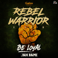 Jah Bami - Be Loyal - Rebel Warrior Riddim