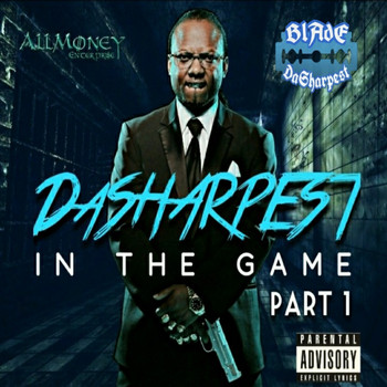 Blade DaSharpest - DaSharpest in the Game Pt.1