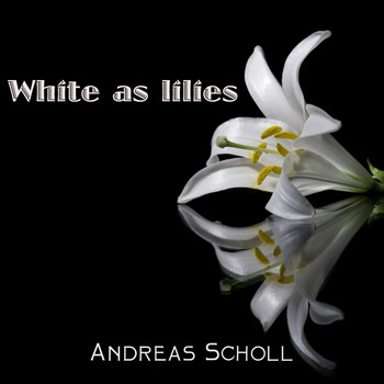 Andreas Scholl - White as Lilies