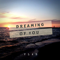 V L A D - Dreaming of You