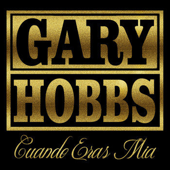 Gary Hobbs - Cuando Eras Mia