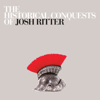 Josh Ritter - The Historical Conquests of Josh Ritter