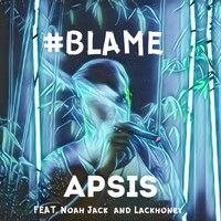 Noah Jack - #Blame (feat. Noah Jack & Lackhoney)