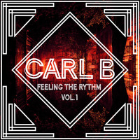 Carl B - Feelin' The Rhythm Vol. 1