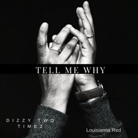 Dizzy TwoTimez - Tell Me Why