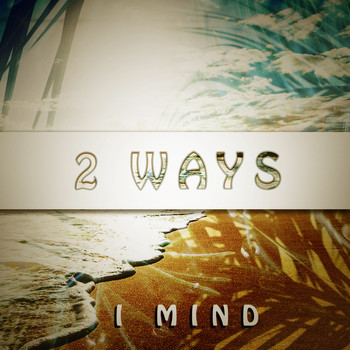 2 Ways - I Mind