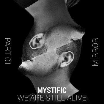 Mystific - Mirror, Pt. 1 (We Are Still Alive)