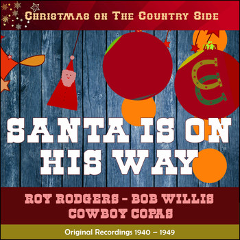 Various Artists - Santa Is On His Way (Christmas on the Country Side - Original Recordings 1940 - 1949)