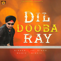 Jai Singh - Dil Dooba Ray