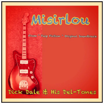 Dick Dale & His Del-Tones - Misirlou (From '"Pulp Fiction" Original Soundtrack)