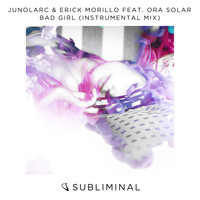 Junolarc & Erick Morillo feat. Ora Solar - Bad Girl (Instrumental Mix)