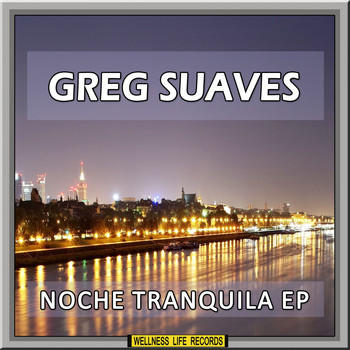 Greg Suaves - Noche Tranquila EP