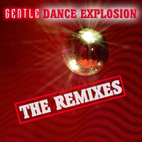 Gentle - Dance Explosion - The Remixes