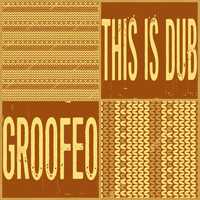 Groofeo - This Is Dub
