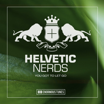 Helvetic Nerds - You Got to Let Go