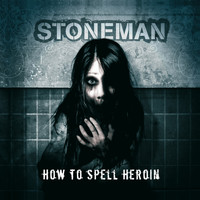 Stoneman - How to Spell Heroin (Explicit)