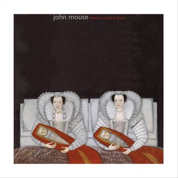 John Mouse - When a Child Is Born