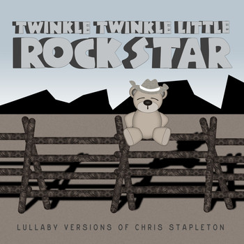 Twinkle Twinkle Little Rock Star - Lullaby Versions of Chris Stapleton