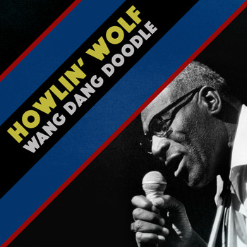 Howlin' Wolf - Wang Dang Doodle