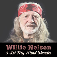 Willie Nelson - I Let My Mind Wander