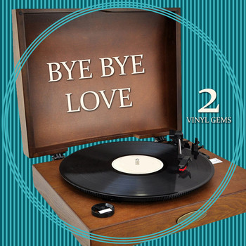 Various Artists - Bye Bye Love - Vinyl Gems 2