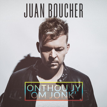 Juan Boucher - Onthou Jy Om Jonk'