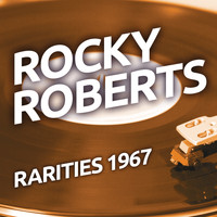 Rocky Roberts - Rocky Robertsl - Rarities 1967