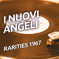 I Nuovi Angeli - I Nuovi Angeli - Rarities 1967
