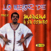 Marqua y Su Combo - Lo Mejor De, Vol.2