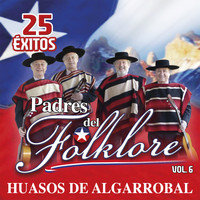 Huasos De Algarrobal - 25 Exitos Padres del Folcklore, Vol. 6