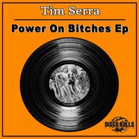 Tim Serra - Power On Bitches Ep