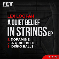 Lex Loofah - A Quiet Belief In Strings EP