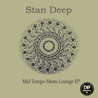 Stan Deep - Mid Tempo Meets Lounge EP