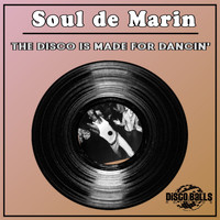 Soul De Marin - The Disco Is Made For Dancin'