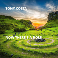 Tony Costa - Now There's a Hole