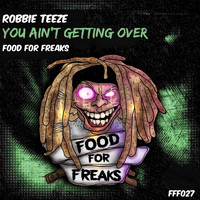 Robbie Teeze - You Ain't Getting Over